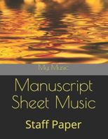 Manuscript Sheet Music: Staff Paper 1794047565 Book Cover