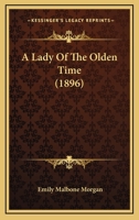 A Lady of the Olden Time 3337113435 Book Cover