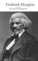 Frederick Douglass: By Historical Snapshots (Snapshot Biographies) B0DRFLRKRH Book Cover