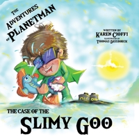 The Case of the Slimy Goo: The Adventures of Planetman 1950074307 Book Cover