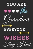 You Are The Grandma Everyone Wishes They Had: lined notebook,gift for mother,grandma 165510845X Book Cover