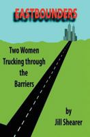 Eastbounders: Two Women Trucking Through The Barriers 1460922212 Book Cover