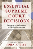 Essential Supreme Court Decisions: Summaries of Leading Cases in U.S. Constitutional Law 1442225572 Book Cover