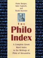 The Philo Index: A Complete Greek Word Index to the Writings of Philo of Alexandria