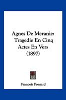 Agnes De Meranie: Tragedie En Cinq Actes En Vers (1897) 1149206136 Book Cover