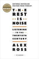 The Rest Is Noise: Listening to the Twentieth Century 0312427719 Book Cover