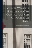 Oliver Wendell Holmes And The Contagiousness Of Puerperal Fever 1018664017 Book Cover