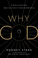 Why God?: Explaining Religious Phenomena 1599475200 Book Cover