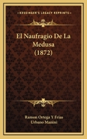 El Naufragio De La Medusa (1872) 1160087512 Book Cover