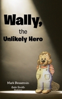 Wally, the Unlikely Hero 1638747822 Book Cover