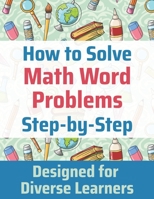 How to Solve Math Word Problems Step-by-Step B08NY15TQ1 Book Cover