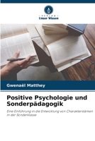 Positive Psychologie und Sonderpädagogik: Eine Einführung in die Entwicklung von Charakterstärken in der Sonderklasse 6205910365 Book Cover