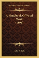 A Handbook of Vocal Music 1436731860 Book Cover