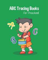 ABC Tracing Books For Preschool: Toddlers And Kids. Coloring And Letter Tracing Book, Practice For Kids, Ages 3-5, Alphabet Writing Practic 1095147064 Book Cover