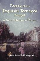 Poetry of an Exquisite Teenaged Angst 1105274977 Book Cover