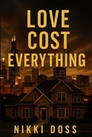 Love Cost Everything: For Every Woman Who's Ever Loved too Hard B0FRJDSKDN Book Cover