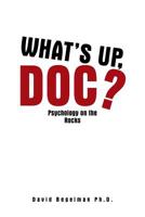 What’s Up, Doc?: Psychology on the Rocks 1796025917 Book Cover