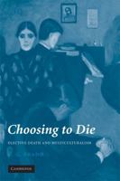 Choosing to Die: Elective Death and Multiculturalism 0521697581 Book Cover