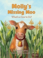 Molly's Missing Moo: What's a Cow to Do? 0578329956 Book Cover