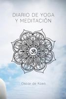 Diario de Yoga Y Meditaci�n: Si Quieres Tener Todos Tus Mantras-Oraciones-Cartas Al Universo, Etc Ordenados, Esta Agenda Te Ser� de Gran Utilidad, 137 Hojas Especificadas 1794047727 Book Cover