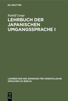 Lehrbuch Der Japanischen Umgangssprache I: Formenlehre Und Die Wichtigsten Regeln Der Syntax 3112358597 Book Cover