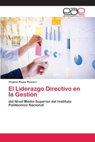 El Liderazgo Directivo en la Gestión: del Nivel Medio Superior del Instituto Politécnico Nacional 6202251719 Book Cover
