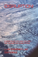 DISRUPTION!: A WORK IN SIX VOLUMES VOLUME I: THE FOUNDATION (DISRUPTION!) (THE STEWARDSHIP CIVILIZATION) B0H9HJCJLW Book Cover