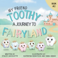 My Friend Toothy™ : A Journey to Fairyland: Book #2 1998761177 Book Cover