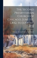 The Second Presbyterian Church of Chicago, June 1st, L842, to June 1st, L892 1019942002 Book Cover