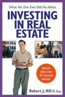 What No One Ever Tells You About Investing in Real Estate : Real-Life Advice from 101 Successful Investors (What No One Ever Tells You About Investing in Real Estate) 0793195160 Book Cover