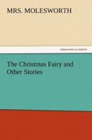 A Christmas Fairy And Other Stories 151694139X Book Cover