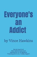 Everyone's an Addict 1717134351 Book Cover