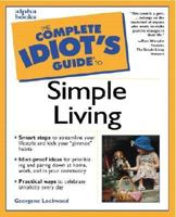 Complete Idiot's Guide to Simple Living 0028639073 Book Cover