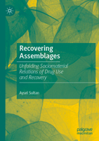 Recovering Assemblages: Unfolding Sociomaterial Relations of Drug Use and Recovery 9811912343 Book Cover