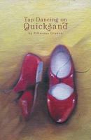 Tap Dancing On Quicksand 1460278720 Book Cover