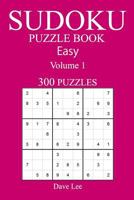 Easy 300 Sudoku Puzzle Book: Volume 1 1540320960 Book Cover