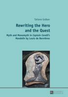 Rewriting the Hero and the Quest: Myth and Monomyth in Captain Corelli's Mandolin by Louis de Berni�res 3631654596 Book Cover