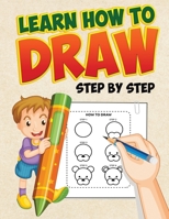 Learn How To Draw: A Simple Step-by-Step Guide to Drawing Cute Animals for Kids and Beginners B09422NM9X Book Cover