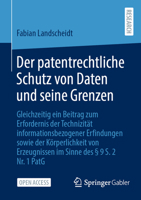 Der patentrechtliche Schutz von Daten und seine Grenzen: Gleichzeitig ein Beitrag zum Erfordernis der Technizität informations-bezogener Erfindungen ... des § 9 S. 2 Nr. 1 PatG 3658431180 Book Cover