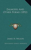 Zalmoxis, and Other Poems 1437367194 Book Cover