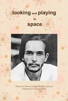 Looking and Playing in Space: Poems by Hector de Saint-Denys Garneau, translated by 1105027457 Book Cover