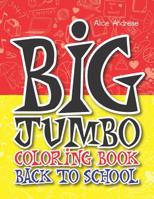 Big Jumbo Coloring Book Back To School: coloring and activity books for kids ages 4-8 107450271X Book Cover