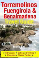 Torremolinos, Fuengirola & Benalmadena Travel Guide: Attractions, Eating, Drinking, Shopping & Places To Stay 1500324140 Book Cover