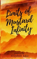 Limits of Mustard Infinity (Poetry) 1712273590 Book Cover