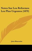 Notes Sur Les Réformes Les Plus Urgentes à Apporter Dans L'Organisation Des Pouvoirs Publics:En Cochinchine 2013436475 Book Cover