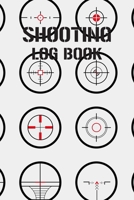 Shooting Log Book: Shooting Record Book | Shot Recording with Target Diagrams |  Shooters Range Data Journal Notebook | Sport Organizer Book | ... Gun Handgun and Rifle Diary | Activity 1703599926 Book Cover