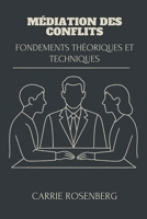 Médiation Des Conflits: Fondements Théoriques Et Techniques (Médiation des Conflits : Théorie, Technique et Pratique Interdisciplinaire) (French Edition) B0F9Y2W1JW Book Cover