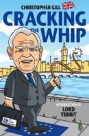 Cracking the Whip: An Insider's View of the Meltdown of the Conservative Party. Christopher Gill 1909099066 Book Cover