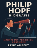 Philip Hopf Biografie: Märkte mit Präzision kartieren (German Edition) B0FP5P3PN5 Book Cover