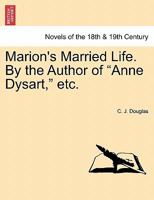 Marion's Married Life. by the Author of "Anne Dysart," Etc. 1241361126 Book Cover
